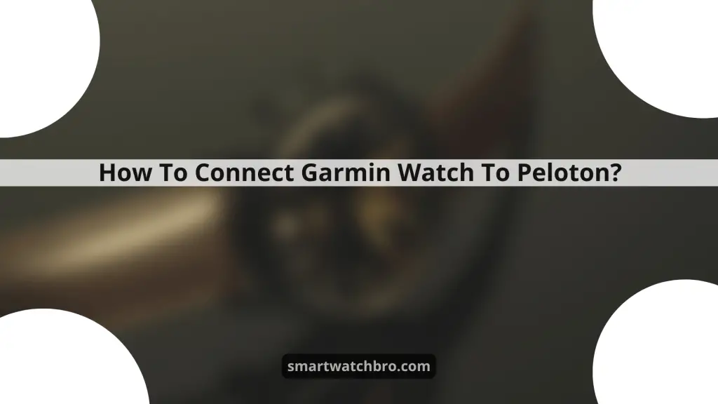 How To Connect Garmin Watch To Peloton