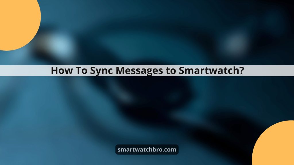 How To Sync Messages To Smartwatch?